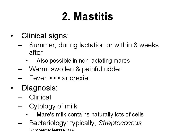 2. Mastitis • Clinical signs: – Summer, during lactation or within 8 weeks after