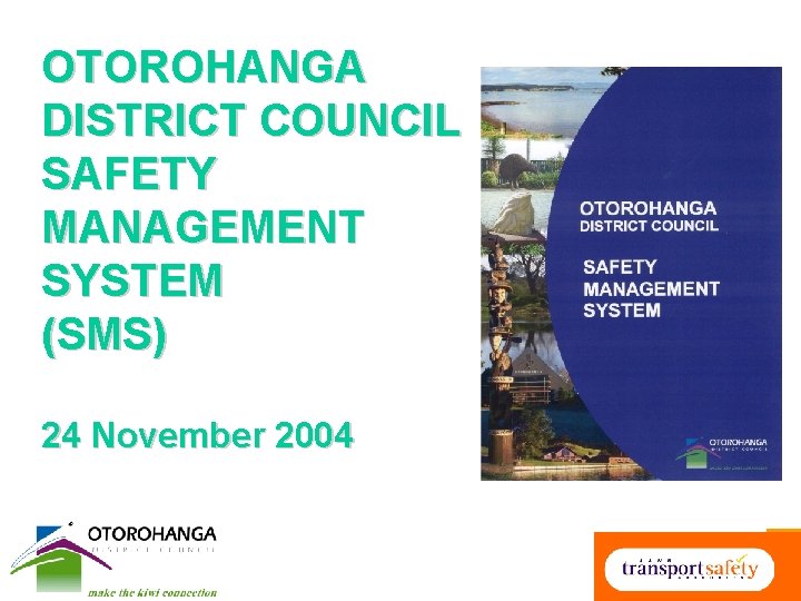 OTOROHANGA DISTRICT COUNCIL SAFETY MANAGEMENT SYSTEM (SMS) 24 November 2004 