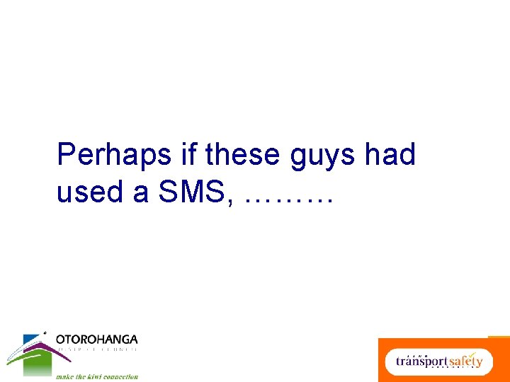 Perhaps if these guys had used a SMS, ……… 