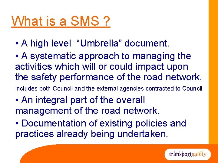 What is a SMS ? • A high level “Umbrella” document. • A systematic