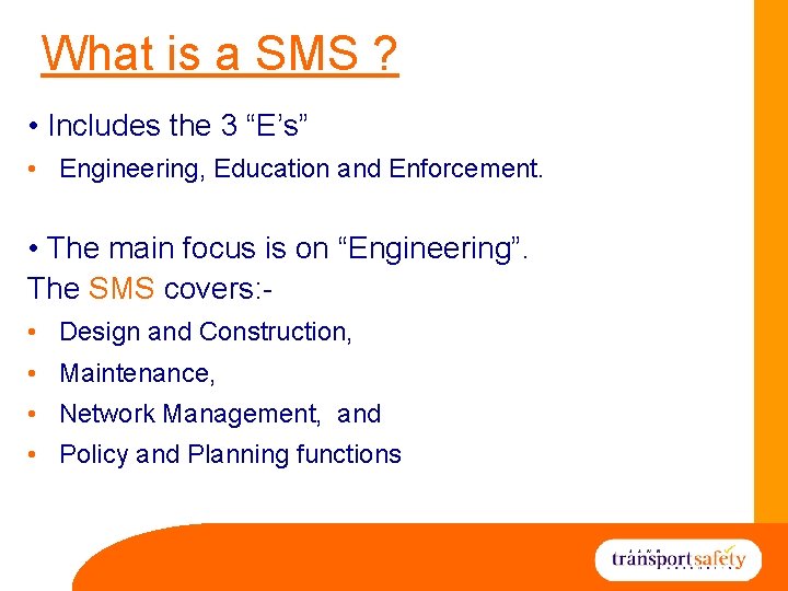 What is a SMS ? • Includes the 3 “E’s” • Engineering, Education and