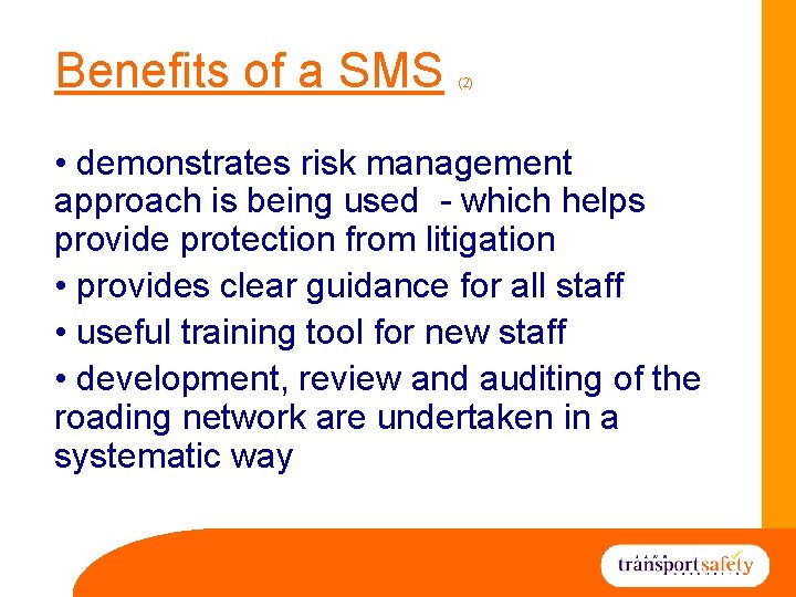 Benefits of a SMS (2) • demonstrates risk management approach is being used -