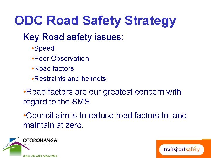 ODC Road Safety Strategy Key Road safety issues: • Speed • Poor Observation •