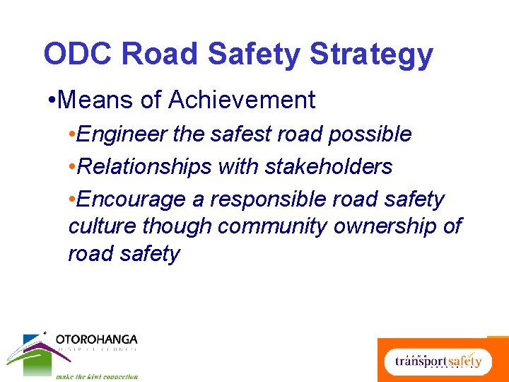 ODC Road Safety Strategy • Means of Achievement • Engineer the safest road possible