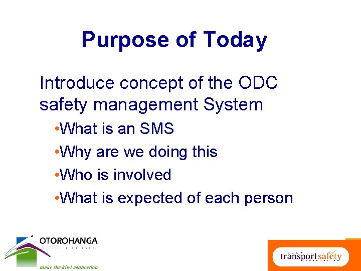 Purpose of Today Introduce concept of the ODC safety management System • What is