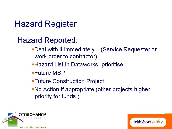 Hazard Register Hazard Reported: §Deal with it immediately – (Service Requester or work order