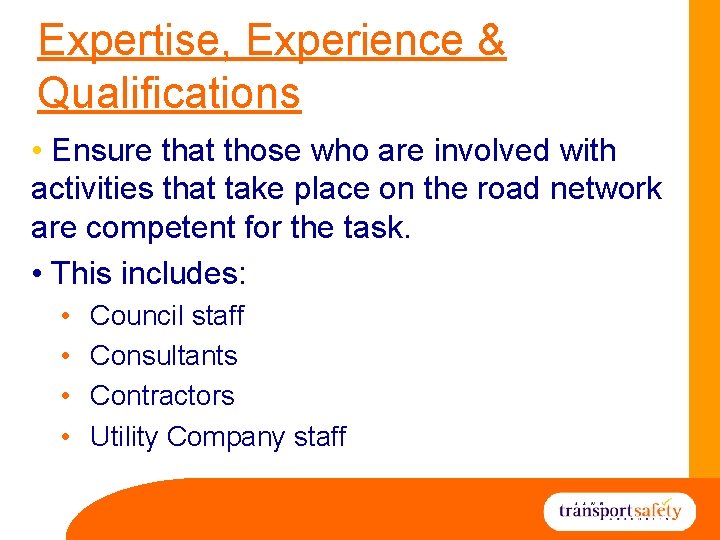 Expertise, Experience & Qualifications • Ensure that those who are involved with activities that