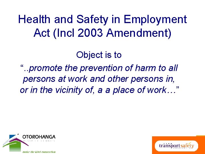Health and Safety in Employment Act (Incl 2003 Amendment) Object is to “. .