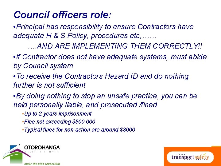 Council officers role: • Principal has responsibility to ensure Contractors have adequate H &