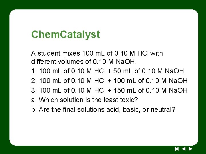 Chem. Catalyst A student mixes 100 m. L of 0. 10 M HCl with