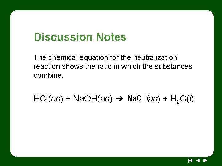 Discussion Notes The chemical equation for the neutralization reaction shows the ratio in which