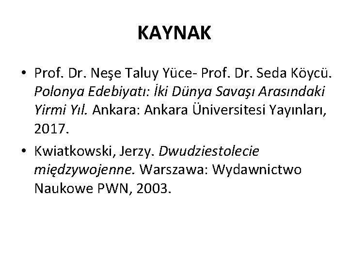 KAYNAK • Prof. Dr. Neşe Taluy Yüce- Prof. Dr. Seda Köycü. Polonya Edebiyatı: İki