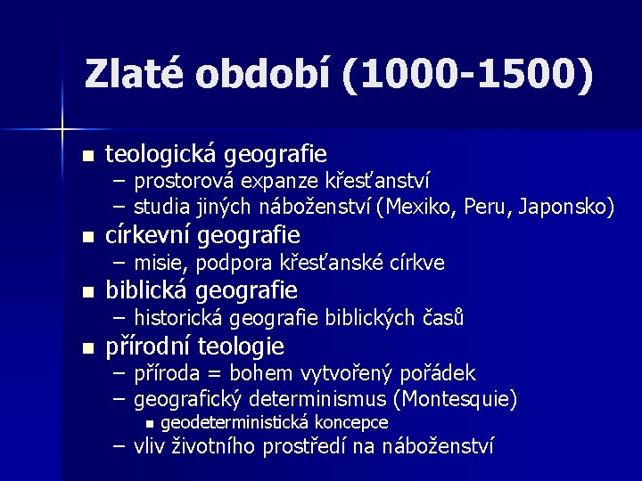 Zlaté období (1000 -1500) n teologická geografie n církevní geografie n biblická geografie n Zlaté období (1000 -1500) n teologická geografie n církevní geografie n biblická geografie n