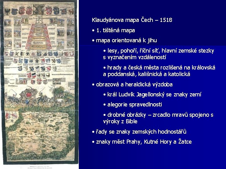 Klaudyánova mapa Čech – 1518 • 1. tištěná mapa • mapa orientovaná k jihu Klaudyánova mapa Čech – 1518 • 1. tištěná mapa • mapa orientovaná k jihu