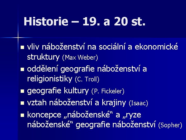 Historie – 19. a 20 st. vliv náboženství na sociální a ekonomické struktury (Max Historie – 19. a 20 st. vliv náboženství na sociální a ekonomické struktury (Max