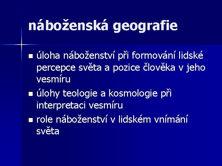 náboženská geografie úloha náboženství při formování lidské percepce světa a pozice člověka v jeho náboženská geografie úloha náboženství při formování lidské percepce světa a pozice člověka v jeho