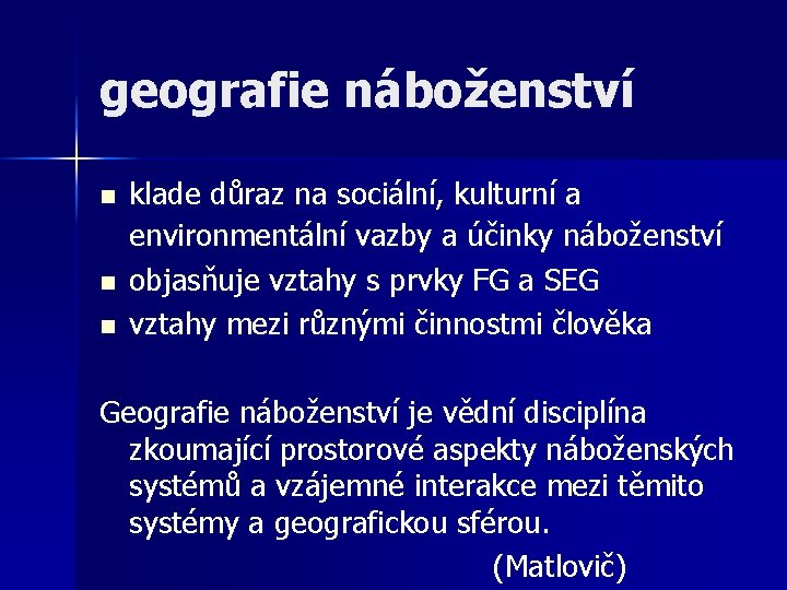 geografie náboženství n n n klade důraz na sociální, kulturní a environmentální vazby a geografie náboženství n n n klade důraz na sociální, kulturní a environmentální vazby a