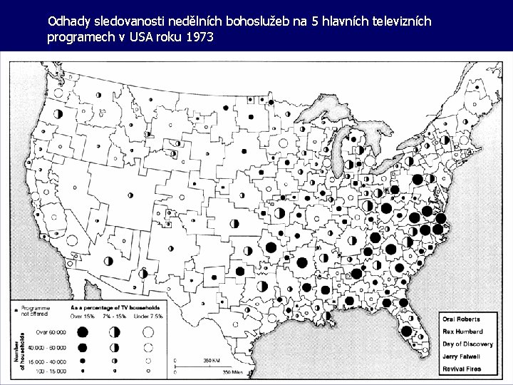 Odhady sledovanosti nedělních bohoslužeb na 5 hlavních televizních programech v USA roku 1973 Odhady sledovanosti nedělních bohoslužeb na 5 hlavních televizních programech v USA roku 1973