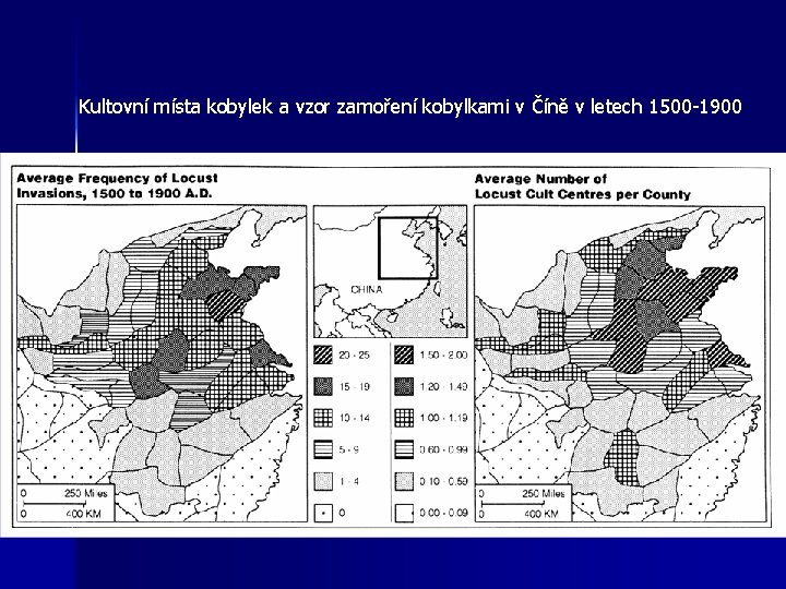 Kultovní místa kobylek a vzor zamoření kobylkami v Číně v letech 1500 -1900 Kultovní místa kobylek a vzor zamoření kobylkami v Číně v letech 1500 -1900