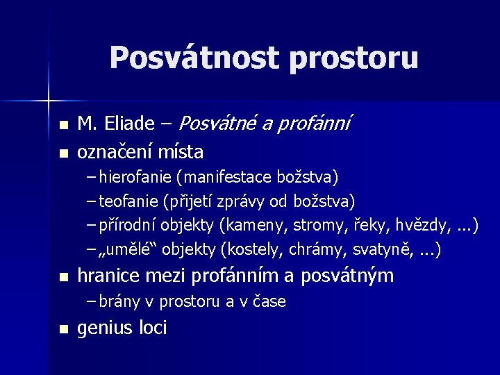 Posvátnost prostoru n n M. Eliade – Posvátné a profánní označení místa – hierofanie Posvátnost prostoru n n M. Eliade – Posvátné a profánní označení místa – hierofanie
