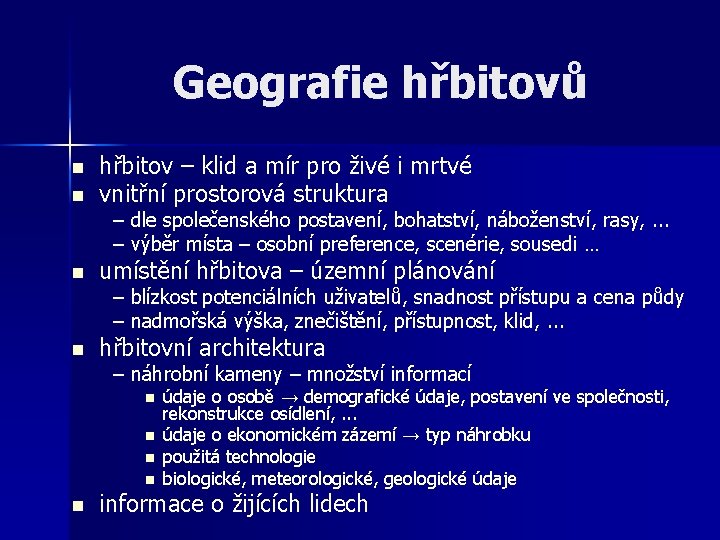 Geografie hřbitovů n hřbitov – klid a mír pro živé i mrtvé vnitřní prostorová Geografie hřbitovů n hřbitov – klid a mír pro živé i mrtvé vnitřní prostorová