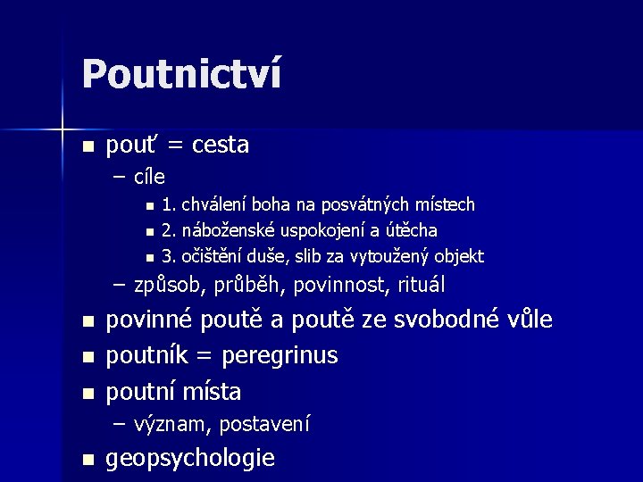 Poutnictví n pouť = cesta – cíle n n n 1. chválení boha na Poutnictví n pouť = cesta – cíle n n n 1. chválení boha na