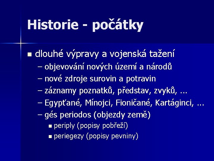 Historie - počátky n dlouhé výpravy a vojenská tažení – objevování nových území a Historie - počátky n dlouhé výpravy a vojenská tažení – objevování nových území a