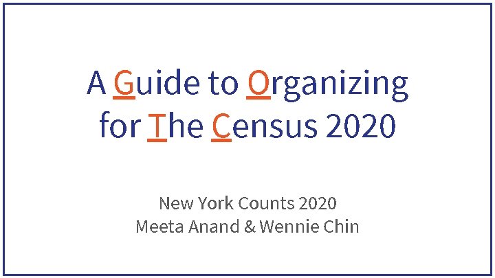 A Guide to Organizing for The Census 2020 New York Counts 2020 Meeta Anand