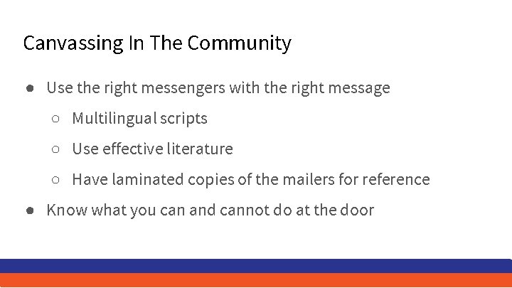 Canvassing In The Community ● Use the right messengers with the right message ○