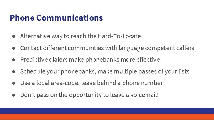 Phone Communications ● Alternative way to reach the Hard-To-Locate ● Contact different communities with