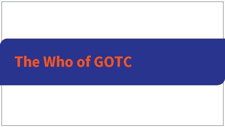The Who of GOTC 