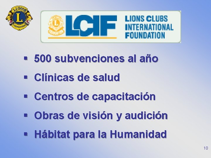 § 500 subvenciones al año § Clínicas de salud § Centros de capacitación §