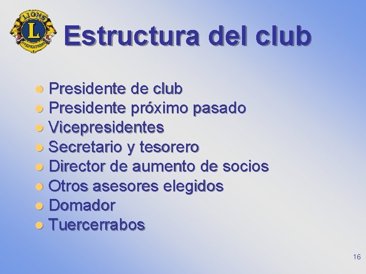 Estructura del club Presidente de club l Presidente próximo pasado l Vicepresidentes l Secretario