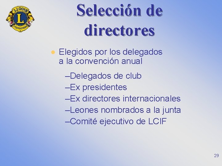 Selección de directores l Elegidos por los delegados a la convención anual –Delegados de