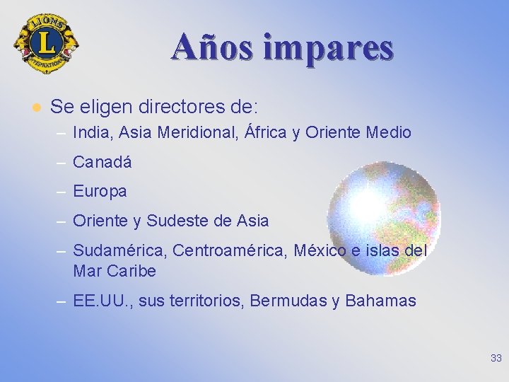 Años impares l Se eligen directores de: – India, Asia Meridional, África y Oriente