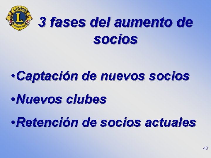 3 fases del aumento de socios • Captación de nuevos socios • Nuevos clubes