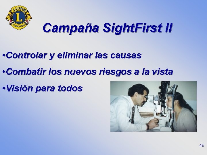 Campaña Sight. First II • Controlar y eliminar las causas • Combatir los nuevos