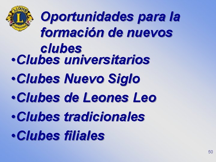 Oportunidades para la formación de nuevos clubes • Clubes universitarios • Clubes Nuevo Siglo