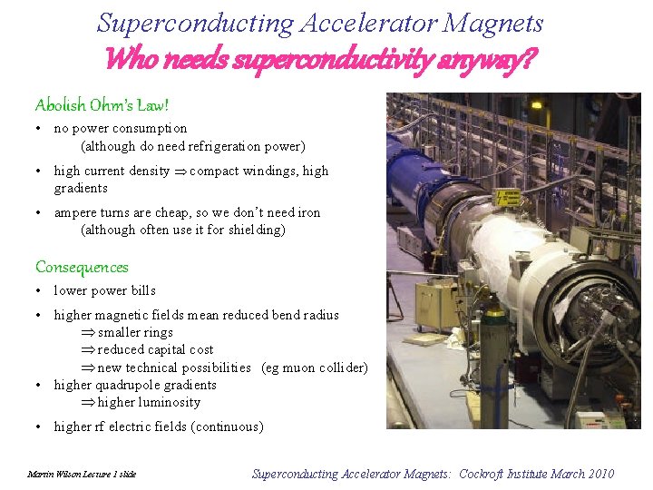 Superconducting Accelerator Magnets Who needs superconductivity anyway? Abolish Ohm’s Law! • no power consumption