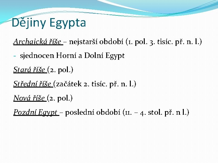 Dějiny Egypta Archaická říše – nejstarší období (1. pol. 3. tisíc. př. n. l.