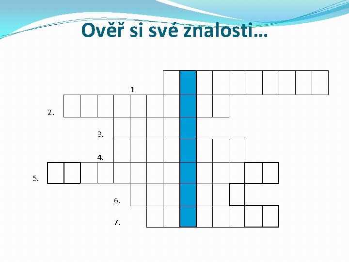 Ověř si své znalosti… 2. 5. 1. 3. 4. 6. 7. 