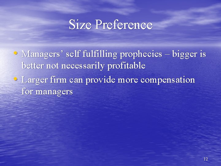 Size Preference • Managers’ self fulfilling prophecies – bigger is • better not necessarily