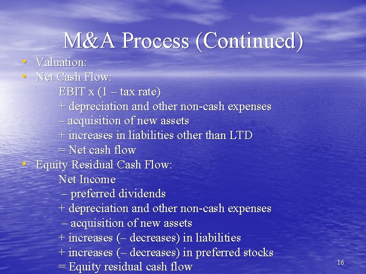 M&A Process (Continued) • Valuation: • Net Cash Flow: • EBIT x (1 –