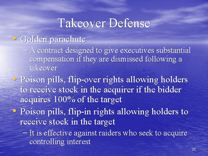 Takeover Defense • Golden parachute – A contract designed to give executives substantial compensation