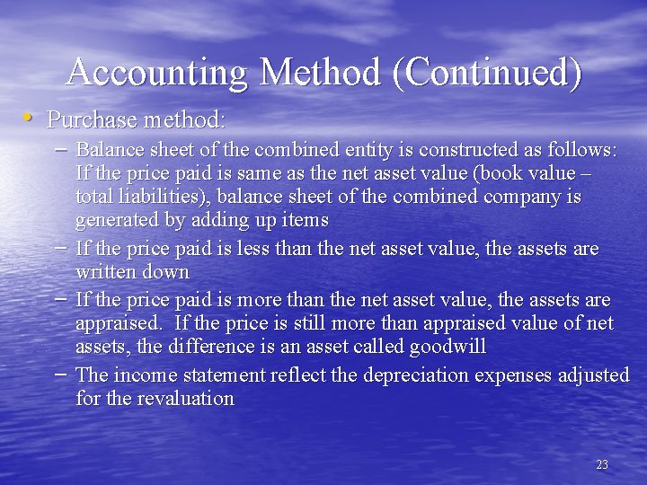 Accounting Method (Continued) • Purchase method: – Balance sheet of the combined entity is