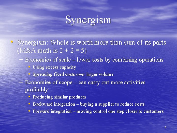 Synergism • Synergism: Whole is worth more than sum of its parts (M&A math