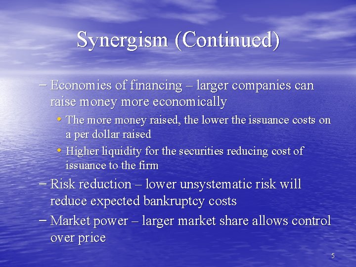 Synergism (Continued) – Economies of financing – larger companies can raise money more economically