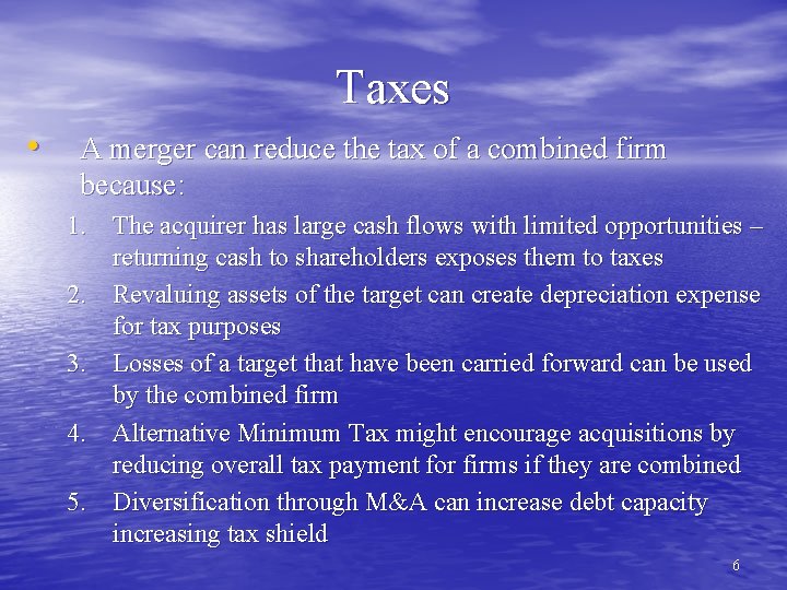 Taxes • A merger can reduce the tax of a combined firm because: 1.