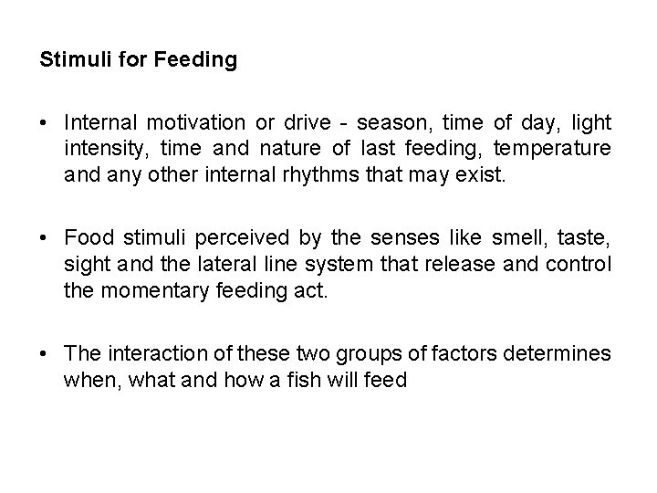 Stimuli for Feeding • Internal motivation or drive - season, time of day, light