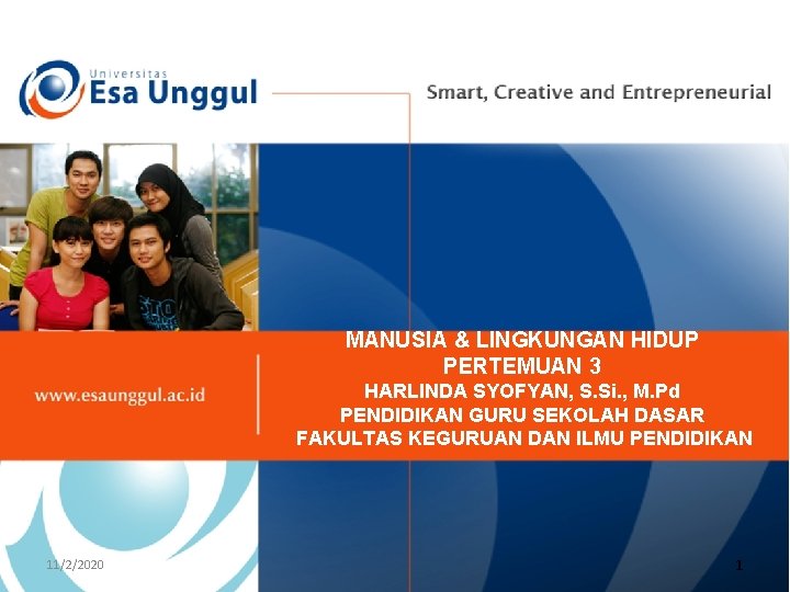 MANUSIA & LINGKUNGAN HIDUP PERTEMUAN 3 HARLINDA SYOFYAN, S. Si. , M. Pd PENDIDIKAN